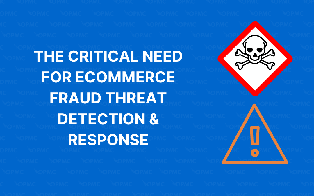 The Critical Need for Ecommerce Fraud Threat Detection & Response