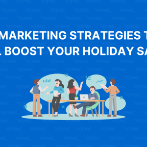 Top Marketing Strategies that will Boost Your Holiday Sales
