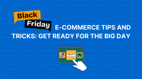 Black Friday E-commerce Tips and Tricks: Get Ready for the Big Day