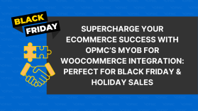 Supercharge Your Ecommerce Success with OPMC’s MYOB for WooCommerce Integration: Perfect for Black Friday & Holiday Sales