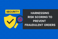 Harnessing risk scoring to Prevent Fraudulent orders tumbail
