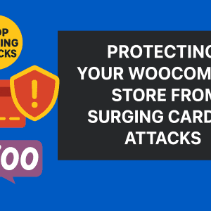 Protecting Your WooCommerce Store from Surging Carding Attacks