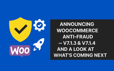 Announcing WooCommerce Anti-Fraud v7.1.3 & v7.1.4 — and a Look at What’s Coming Next