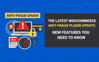 The Latest WooCommerce Anti-Fraud Plugin Update: New Features You Need to Know