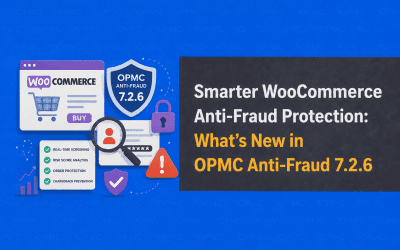 Smarter WooCommerce Anti-Fraud Protection: What’s New in OPMC Anti-Fraud 7.2.6